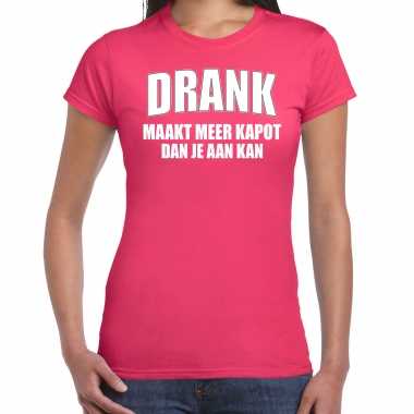 Fuchsia roze fun t shirt drank maakt meer kapot dan je aan kan dames