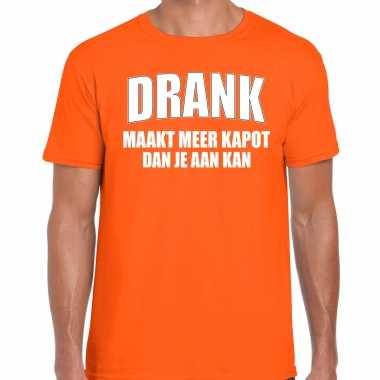 Oranje fun t shirt drank maakt meer kapot dan je aan kan heren koningsdag/ nederland/ ek/ wk