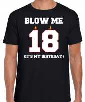 18 jaar blow me its my birthday shirt 18de verjaardag kado zwart heren