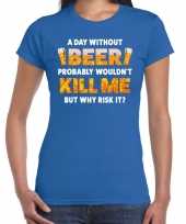 A day without beer fun shirt blauw dames drank thema