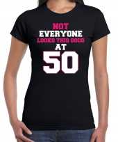 Not everyone looks this good at 50 t-shirt 50 jaar verjaardag shirt zwart dames