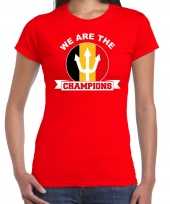 We are the champions rood fan shirt kleding belgie supporter ek wk dames